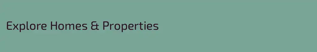 Explore Homes & Properties
